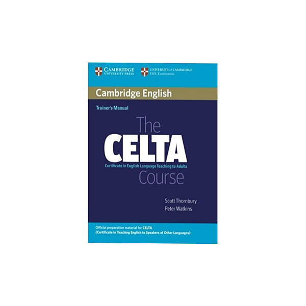 Cambridge English Trainer’s Manual the CELTA Course
